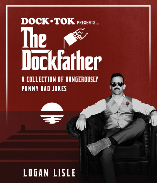 Dock Tok Presents...The Dockfather (A Collection of Dangerously Punny Dad Jokes) by Logan Lisle, 9780736991377