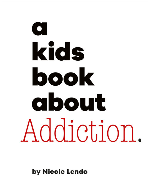 A Kids Book About Addiction by Nicole Lendo, 9780241743935