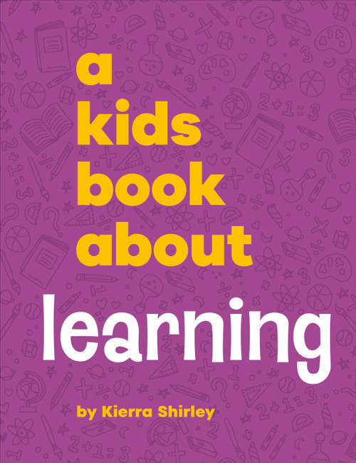 A Kids Book About Learning by Kierra Shirley, 9780241743850
