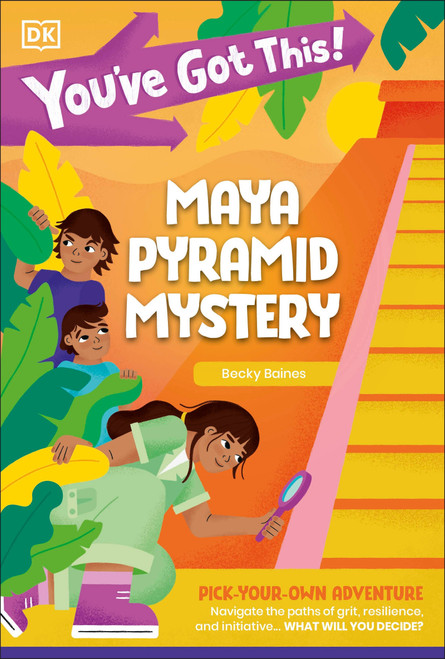 You've Got This! Maya Pyramid Mystery (Pick Your Own Adventure) by DK, Becky Baines, 9780593961551