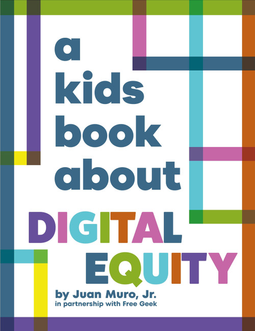 A Kids Book About Digital Equity by Jr., Juan Muro, 9780241743812