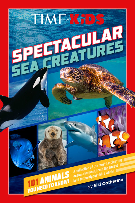 TIME for Kids: Spectacular Sea Creatures (101 Animals You Need to Know!) by Niki Catherine, 9780593888421