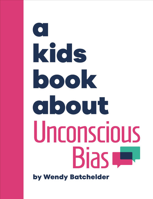 A Kids Book About Unconscious Bias by Wendy Batchelder, 9780241743799
