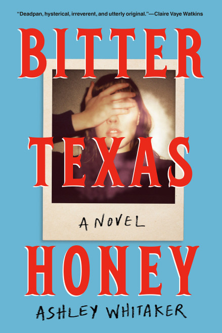 Bitter Texas Honey (A Novel) by Ashley Whitaker, 9780593476154