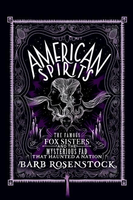 American Spirits (The Famous Fox Sisters and the Mysterious Fad that Haunted a Nation) by Barb Rosenstock, 9781635928051