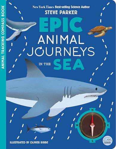 Epic Animal Journeys in the Sea (Animal Tracking Compass Book) by Steve Parker, Olivier Ribbe, 9781836160694