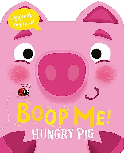 Boop Me! Hungry Pig by Claire Baker, Jake McDonald, 9781801057585