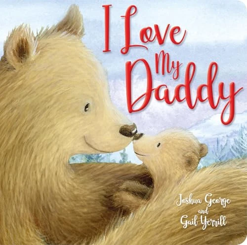 I Love My Daddy by Joshua George, Gail Yerrill, 9781801059039