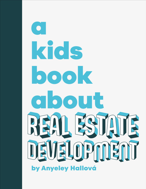 A Kids Book About Real Estate Development by Anyeley Hallova, 9780593970386