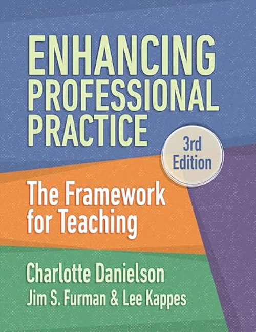 Enhancing Professional Practice (The Framework for Teaching) by Charlotte Danielson, Jim S. Furman, Lee Kappes, 9781416633426
