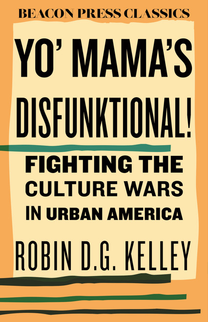 Yo' Mama's Disfunktional! (Fighting the Culture Wars in Urban America) - 9780807018880 by Robin D.G. Kelley, 9780807018880