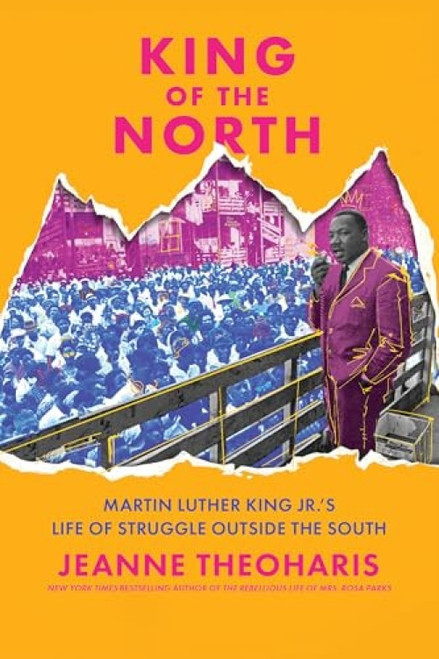 King of the North (Martin Luther King Jr.'s Life of Struggle Outside the South) by Jeanne Theoharis, 9781620979310