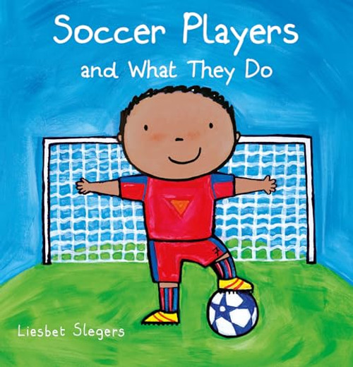Soccer Players and What They Do by Liesbet Slegers, Liesbet Slegers, 9798890631565