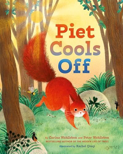 Piet Cools Off by Peter Wohlleben, Carina Wohlleben, Rachel Qiuqi, Jane Billinghurst, 9781771649384
