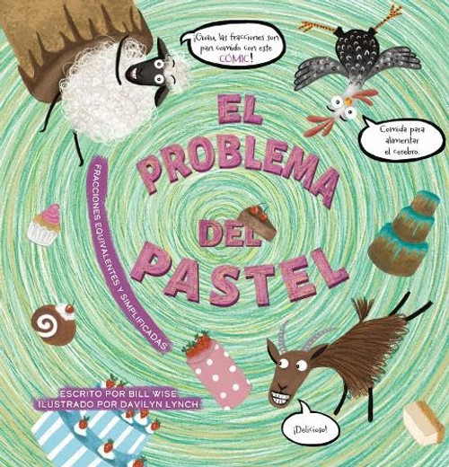 El problema del pastel. Fracciones equivalentes y simplificadas (Spanish Edition) by Bill Wise, Davilyn Lynch, 9798890631671
