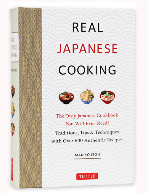 Real Japanese Cooking (Traditions, Tips, Techniques and Over 600 Authentic Recipes) by Makiko Itoh, 9784805316153