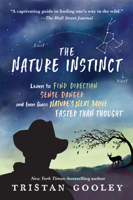 The Nature Instinct (Learn to Find Direction, Sense Danger, and Even Guess Nature's Next Move-Faster Than Thought) by Tristan Gooley, 9781615195916