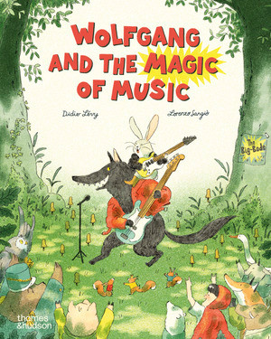 Wolfgang and the Magic of Music by Didier Lévy, Lorenzo Sangiò, 9780500653838