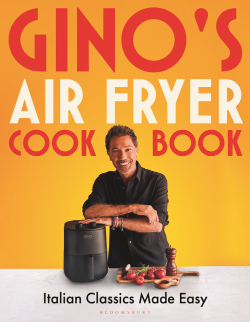Gino's Air Fryer Cookbook (Italian Classics Made Easy, The Sunday Times bestseller) by Gino D'Acampo, 9781526680419
