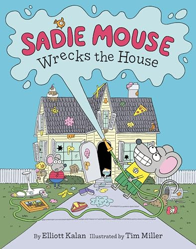 Sadie Mouse Wrecks the House by Elliott Kalan, Tim Miller, 9780062998392