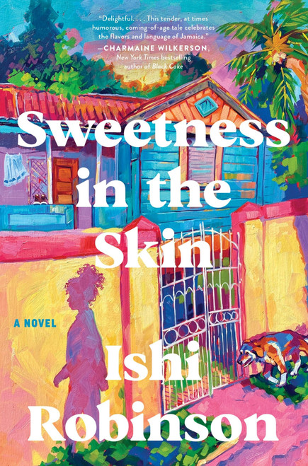 Sweetness in the Skin (A Novel) - 9780063349858 by Ishi Robinson, 9780063349858