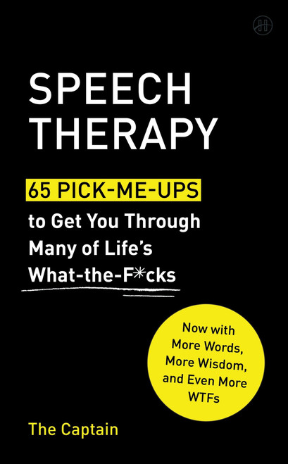 Speech Therapy (65 Pick-Me-Ups to Get You Through Many of Life's What-the-F*cks) by The Captain, 9780063414051