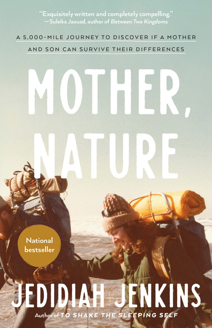 Mother, Nature (A 5,000-Mile Journey to Discover if a Mother and Son Can Survive Their Differences) - 9780593137284 by Jedidiah Jenkins, 9780593137284