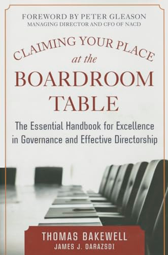 Claiming Your Place at the Boardroom Table: The Essential Handbook for Excellence in Governance and Effective Directorship by James J. Darazsdi, Thomas Bakewell, 9780071833585