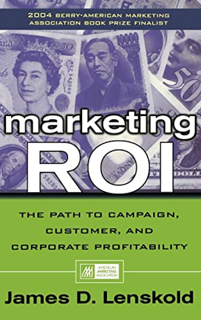 Marketing ROI (The Path to Campaign, Customer, and Corporate Profitability) by James Lenskold, 9780071413633