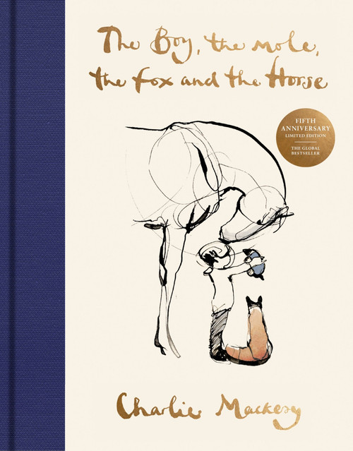 The Boy, the Mole, the Fox and the Horse Fifth Anniversary Limited Edition (The Global Bestseller) by Charlie Mackesy, 9780063435605