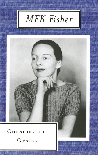 Consider the Oyster by M. F. K. Fisher, 9780865473355