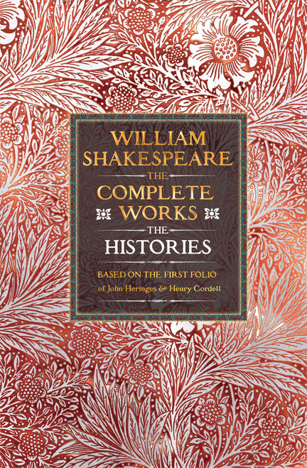 William Shakespeare Complete Works The Histories (Based on the First Folio of John Heminges and Henry Condell) by William Shakespeare, John Heminges, Henry Condell, Jennie Votava, 9781835622513