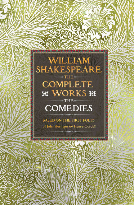 William Shakespeare Complete Works The Comedies (Based on the First Folio of John Heminges and Henry Condell) by William Shakespeare, Kiernan Ryan, John Heminges, Henry Condell, 9781835622520