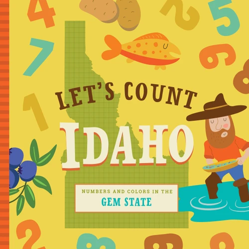 Let's Count Idaho (Numbers and Colors in the Gem State) by Stephanie Miles, Christin Farley, Volha Kaliaha, 9781641701150