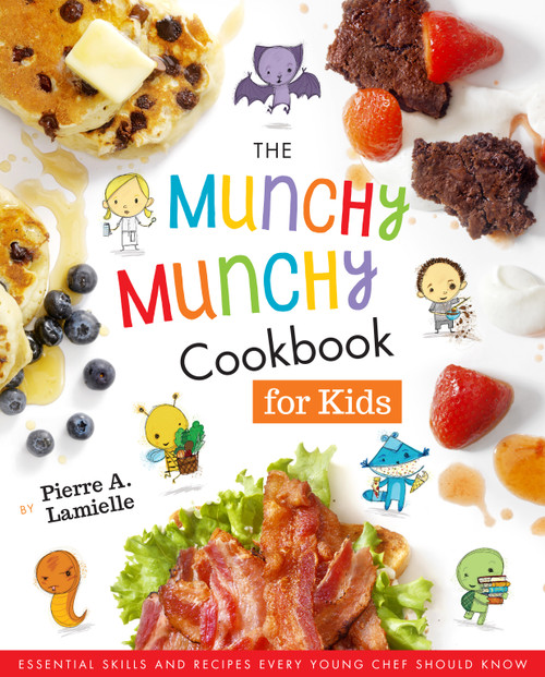 The Munchy Munchy Cookbook for Kids (Essential Skills and Recipes Every Young Chef Should Know) by Pierre Lamielle, 9781641701563