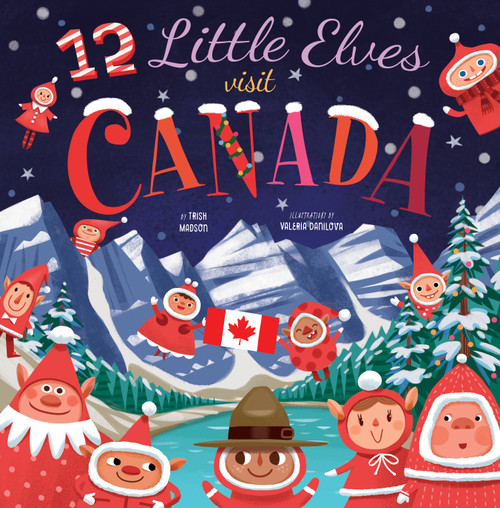 12 Little Elves Visit Canada by Trish Madson, Valeria Danilova, 9781641701624