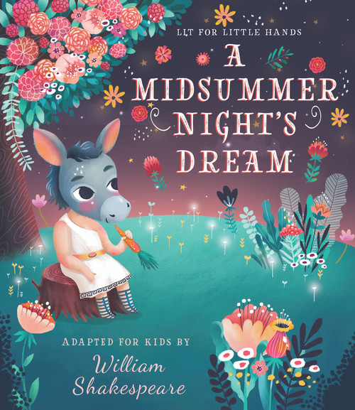 Lit for Little Hands: A Midsummer Night's Dream by William Shakespeare, Brooke Jorden, Olga Skomorokhova, 9781641702393