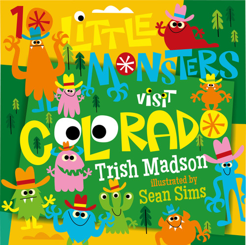 10 Little Monsters Visit Colorado by Trish Madson, Sean Sims, 9781641702461
