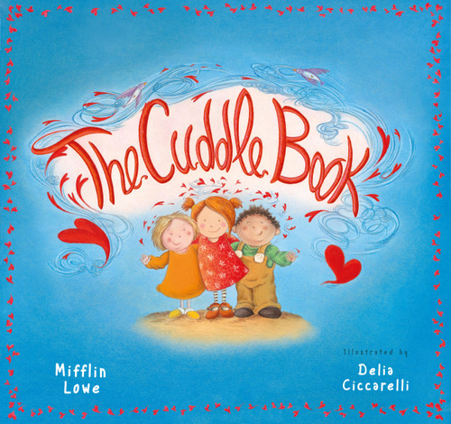 The Cuddle Book by Mifflin Lowe, Delia Ciccarelli, 9781641702652