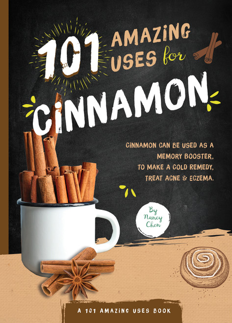 101 Amazing Uses for Cinnamon by Nancy Lin Chen, 9781641702911