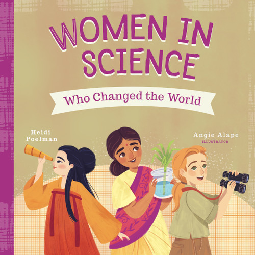 Women in Science Who Changed the World by Heidi Poelman, Angie Alape, 9781641706452