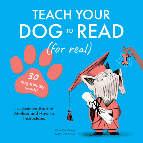 Teach Your Dog to Read (30 Dog-Friendly Words) by Susan Holt Simpson, Bernardo Franca, 9781641707336