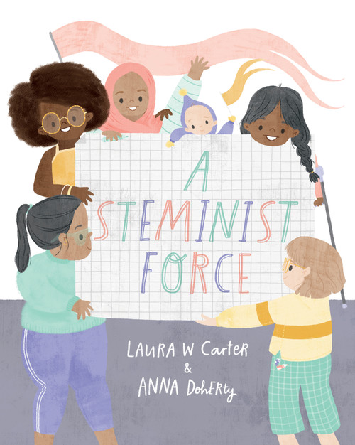 A Steminist Force (A STEM Picture Book for Girls) by Laura Carter, Anna Doherty, 9781641709606