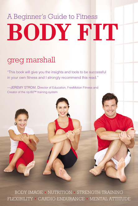 Body Fit (A Beginner's Guide to Fitness) by Greg Marshall, 9781938301230