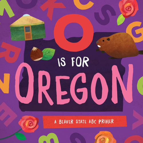 O is for Oregon (A Beaver State ABC Primer) by Trish Madson, David W. Miles, 9781944822729