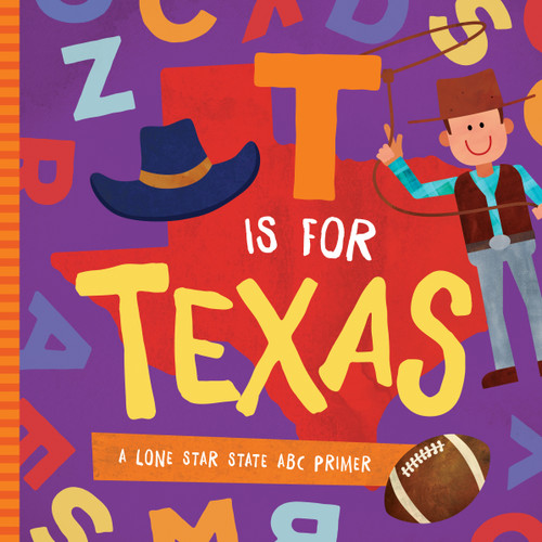 T is for Texas (A Lone Star State ABC Primer) by Trish Madson, David W. Miles, 9781944822750