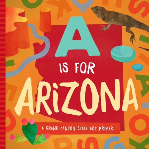 A is for Arizona (A Grand Canyon State ABC Primer) by Trish Madson, David W. Miles, 9781944822781