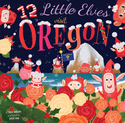 12 Little Elves Visit Oregon by Trish Madson, Sadie Han, 9781945547102