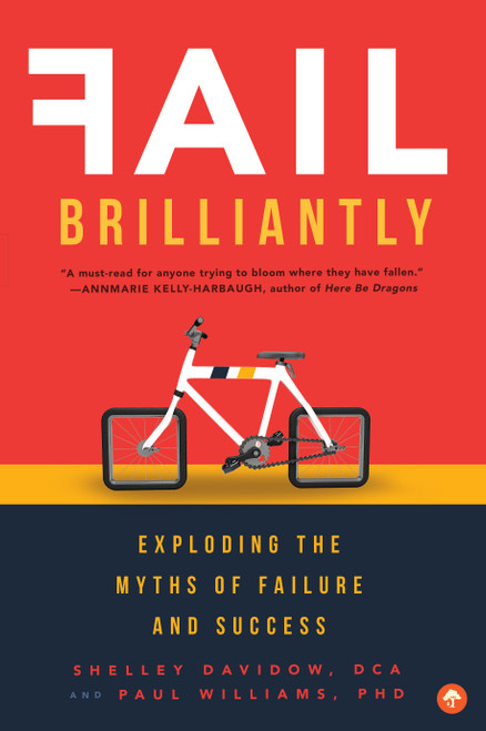 Fail Brilliantly (Exploding the Myths of Failure and Success) by Shelley Davidow, Paul Williams, 9781945547256