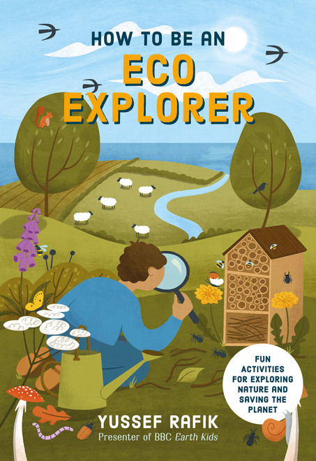How to be an Eco Explorer (Fun Activities for Exploring Nature and Saving the Planet) by Yussef Rafik, 9781786788696
